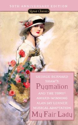 Pygmalion and My Fair Lady (50th Anniversary Edition) (Anniversary)
