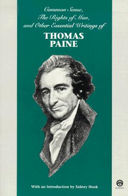 Common Sense, The Rights of Man, and Other Essential Writings of Thomas Paine