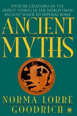 Ancient Myths - Vivid Recreations Of The Oldest Stories In The World From Ancient Sumer To Imperial Rome