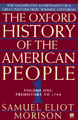 The Oxford History of the American People, Vol. 1: Prehistory to 1789