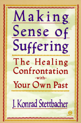Making Sense of Suffering: The Healing Confrontation with Your Own Past