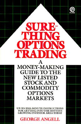 Sure-Thing Options Trading: A Money-Making Guide to the New Listed Stock and Commodity Options Markets