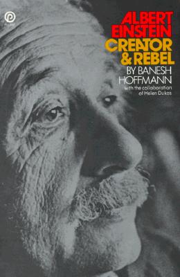 Albert Einstein: Creator and Rebel