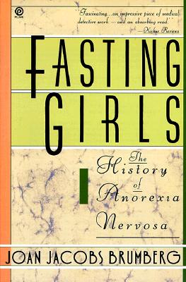Fasting Girls: The History of Anorexia Nervosa