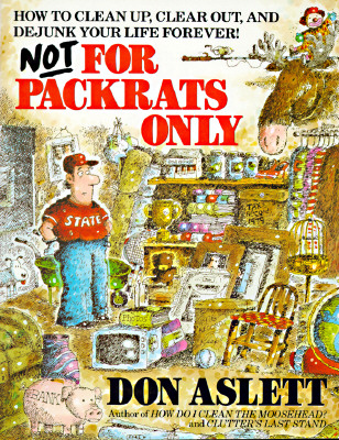 Image for Not for Packrats Only: How to Clean Up, Clear Out, and Live Clutter-Free Forever