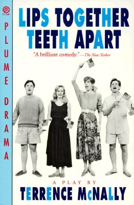 Lips Together, Teeth Apart: A Play (Drama, Plume)