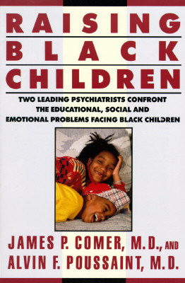 Image for Raising Black Children: Two Leading Psychiatrists Confront the Educational, Social and Emotional Problems Facing Black Children (Plume) Raising Black Children: Two Leading Psychiatrists Confront the Educational, Social and Emotional Problems Facing Black Children (Plume)
