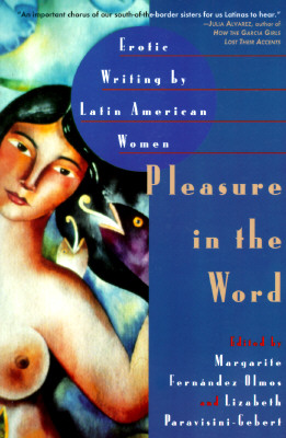 Pleasure in the Word : Erotic Writing by Latin American Women