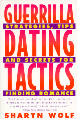 Guerrilla Dating Tactics: Strategies, Tips, and Secrets for Finding Romance