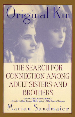 Image for Original Kin: The Search for Connection Among Adult Sisters and Brothers