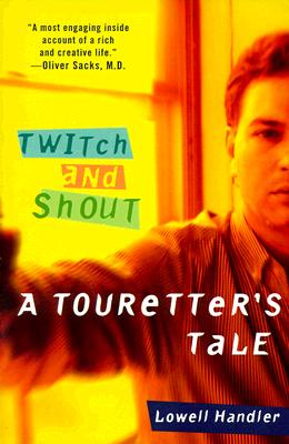 TWITCH AND SHOUT: A TOURETTER'S TALE