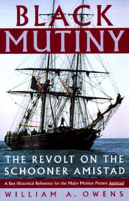 BLACK MUTINY: THE REVOLT ON THE SCHOONER AMISTAD