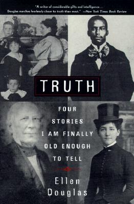 Truth: Four Stories I Am Finally Old Enough to Tell