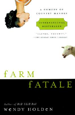 Farm Fatale: A Comedy of Country Manors Holden, Wendy