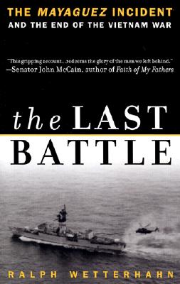 Image for The Last Battle: The Mayaguez Incident and the End of the Vietnam War