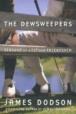The Dewsweepers; Seasons Of Golf And Friendship