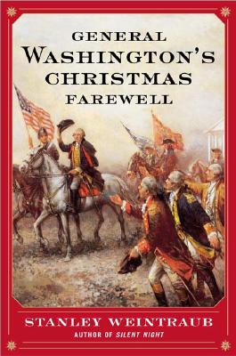 Image for General Washington's Christmas Farewell: A Mount Vernon Homecoming, 1783 General Washington's Christmas Farewell: A Mount Vernon Homecoming, 1783