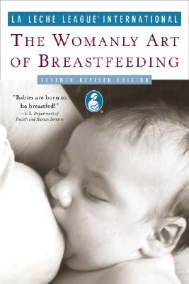 Image for The Womanly Art of Breastfeeding: Seventh Revised Edition (La Leche League International Book)
