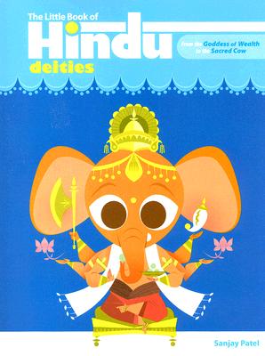 Little Book of Hindu Deities: From the Goddess of Wealth to the Sacred Cow