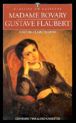 Madame Bovary (Classics on Cassette) Flaubert, Gustave; Bloom, Claire and Marmur, Mildred