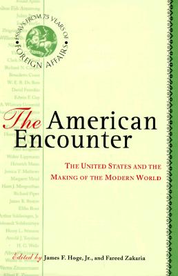 The American Encounter The United States and the Making of the Modern World Essays from 75 Years of Foreign Affairs