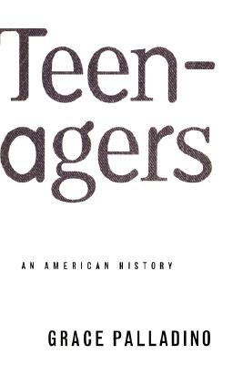 Teenagers: An American History