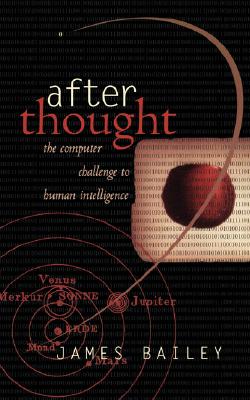 Image for After Thought: The Computer Challenge To Human Intelligence