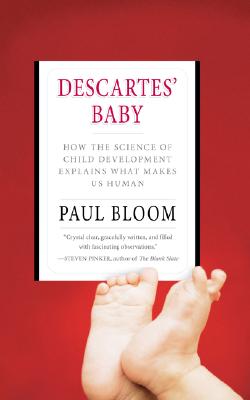 Descartes' Baby: How the Science of Child Development Explains What Makes Us Human