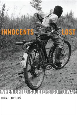 Image for INNOCENTS LOST WHEN CHILD SOLDIERS GO TO WAR