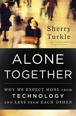 Image for Alone Together: Why We Expect More from Technology and Less from Each Other