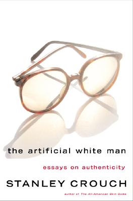 The Artificial White Man: Essays on Authenticity