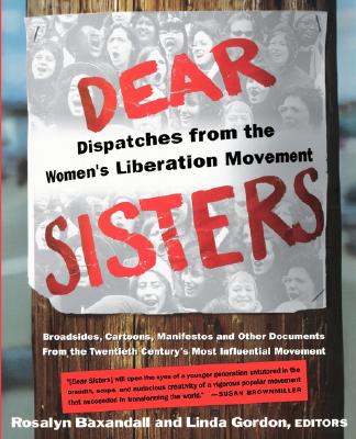Dear Sisters: Dispatches From The Women's Liberation Movement