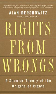 Rights from Wrongs: A Secular Theory of the Origins of Rights