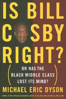Is Bill Cosby Right: Or Has the Black Middle Class Lost Its Mind