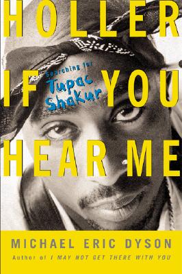 Holler If You Hear Me: Searching for Tupac Shakur