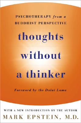 Thoughts Without A Thinker: Psychotherapy from a Buddhist Perspective