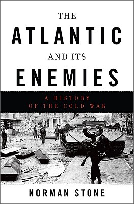 The Atlantic and its Enemies A Personal History of the Cold War