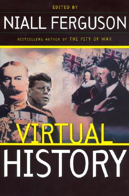 Virtual History Alternatives And Counterfactuals