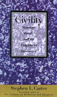 Civility: Manners, Morals, And The Etiquette Of Democracy
