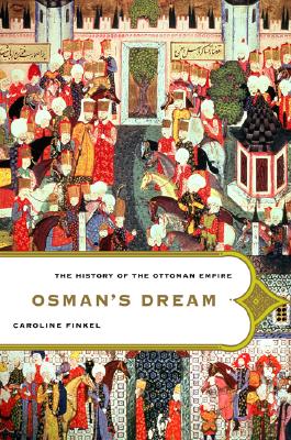 Osman's Dream: The History of the Ottoman Empire