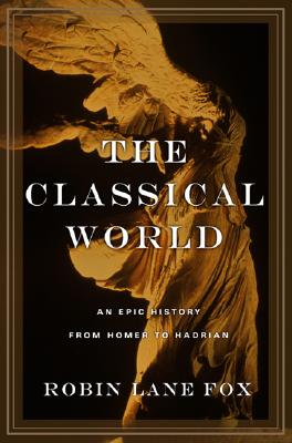 Image for The Classical World: An Epic History from Homer to Hadrian The Classical World: An Epic History from Homer to Hadrian