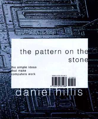 Pattern on the Stone: The Simple Ideas That Make Computers Work
