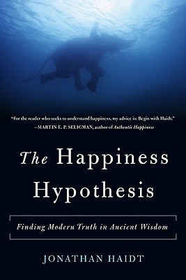 HAPPINESS HYPOTHESIS, THE FINDING MODERN TRUTH IN ANCIENT WISDOM