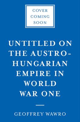 A Mad Catastrophe: The Outbreak of World War I and the Collapse of the Habsburg Empire