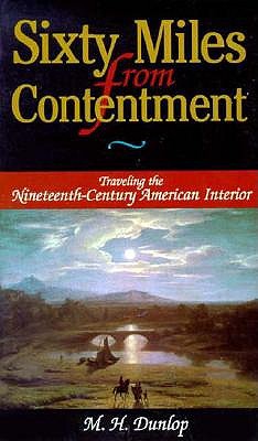Sixty Miles from Contentment: Traveling the Nineteenth-Century American Interior