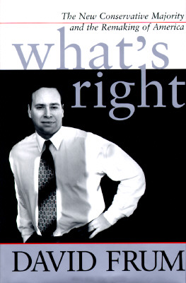 What's Right: The New Conservative Majority And The Remaking Of America