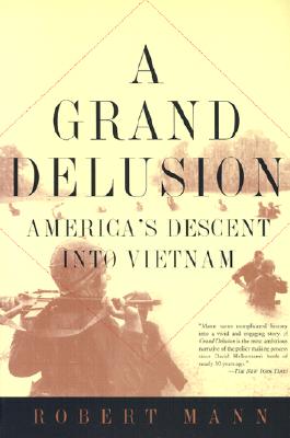 Image for A Grand Delusion: America's Descent Into Vietnam