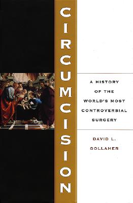 Circumcision: A History Of The World's Most Controversial Surgery