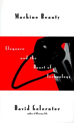 Machine Beauty: Elegance And The Heart Of Technology (Master Minds Series)