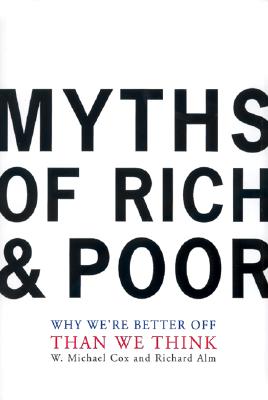 Myths Of Rich And Poor: Why We're Better Off Than We Think